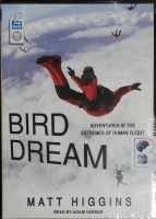 Bird Dream - Adventures at the Extremes of Human Flight written by Matt Higgins performed by Adam Verner on MP3 CD (Unabridged)